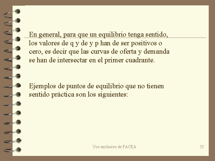 En general, para que un equilibrio tenga sentido, los valores de q y de