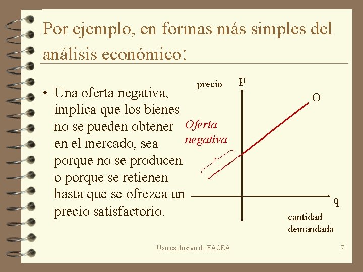 Por ejemplo, en formas más simples del análisis económico: precio • Una oferta negativa,