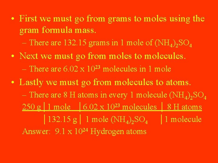  • First we must go from grams to moles using the gram formula