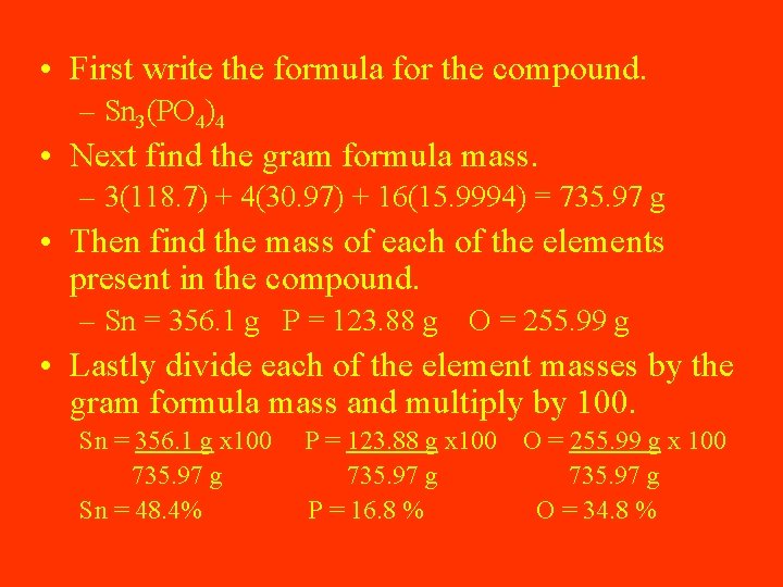  • First write the formula for the compound. – Sn 3(PO 4)4 •