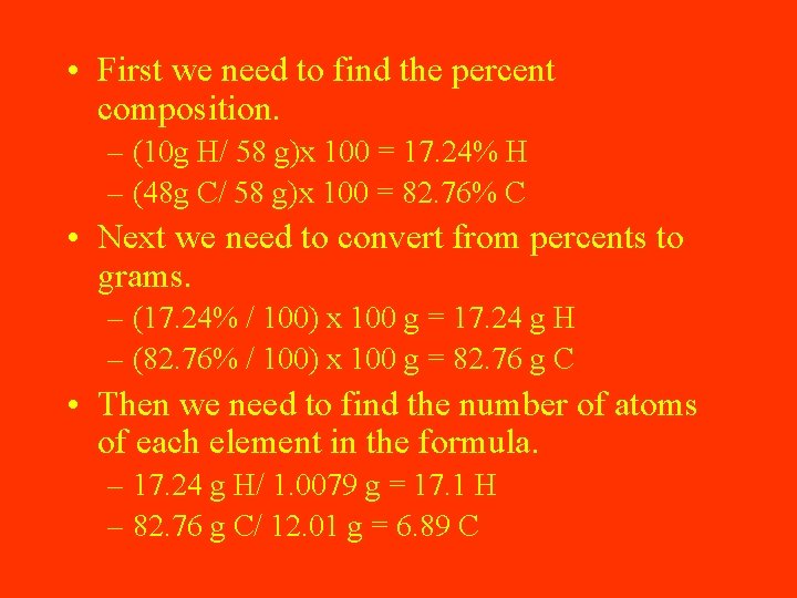  • First we need to find the percent composition. – (10 g H/