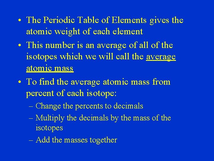  • The Periodic Table of Elements gives the atomic weight of each element