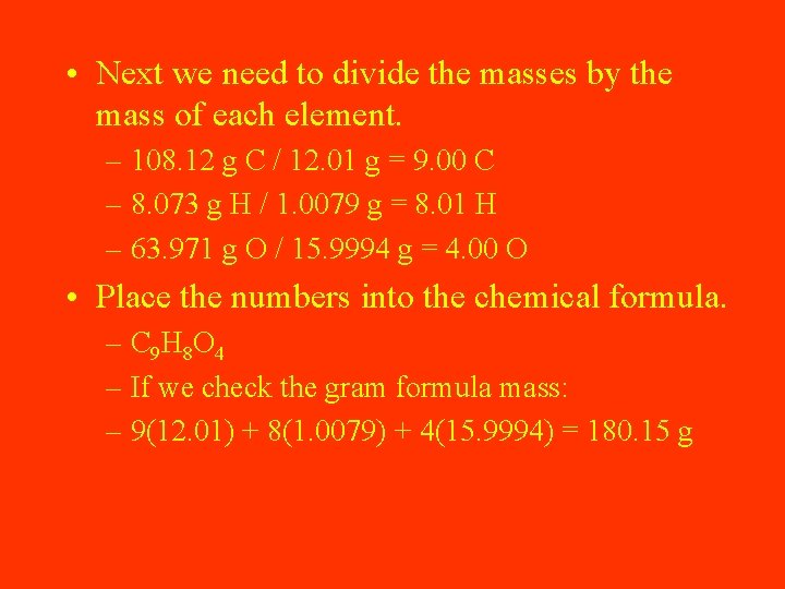  • Next we need to divide the masses by the mass of each