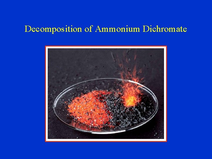 Decomposition of Ammonium Dichromate 