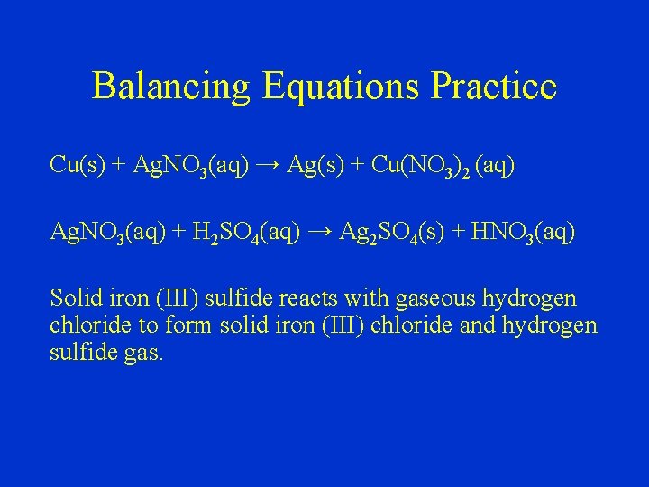 Balancing Equations Practice Cu(s) + Ag. NO 3(aq) → Ag(s) + Cu(NO 3)2 (aq)