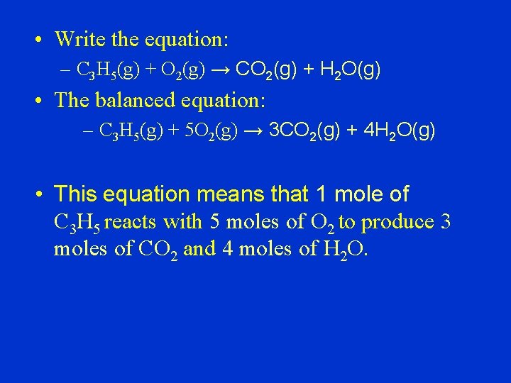  • Write the equation: – C 3 H 5(g) + O 2(g) →