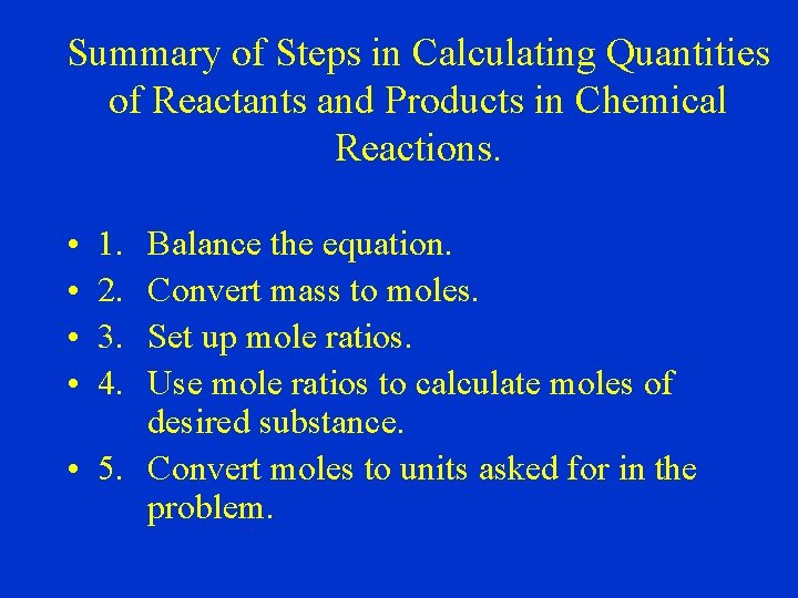 Summary of Steps in Calculating Quantities of Reactants and Products in Chemical Reactions. •