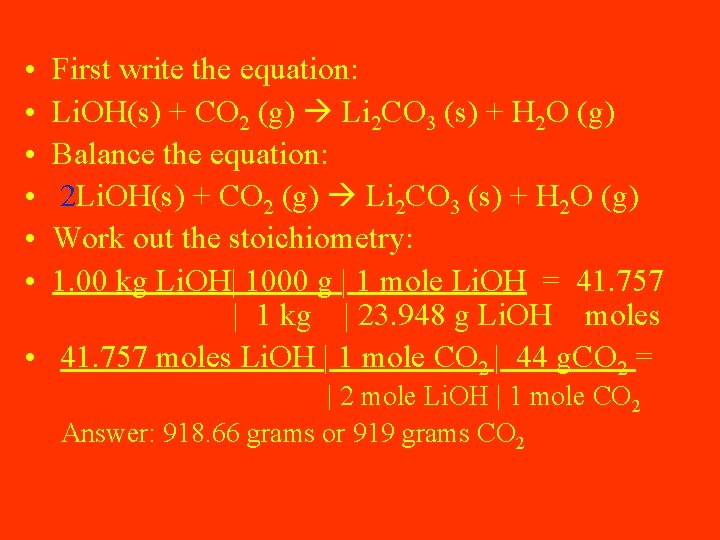  • • • First write the equation: Li. OH(s) + CO 2 (g)