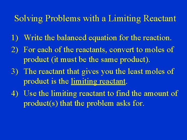 Solving Problems with a Limiting Reactant 1) Write the balanced equation for the reaction.