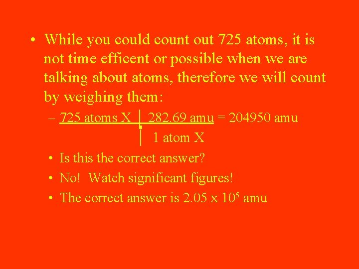  • While you could count out 725 atoms, it is not time efficent