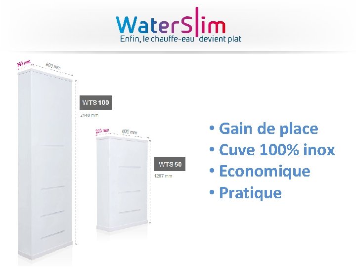  • Gain de place • Cuve 100% inox • Economique • Pratique 