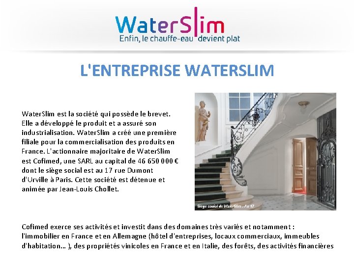 L'ENTREPRISE WATERSLIM Water. Slim est la société qui possède le brevet. Elle a développé