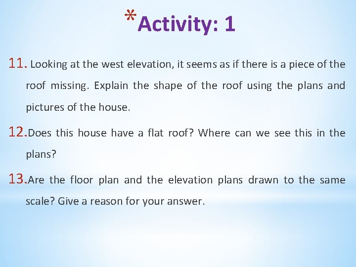 *Activity: 1 11. Looking at the west elevation, it seems as if there is