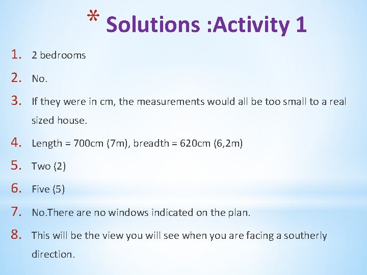 * Solutions : Activity 1 1. 2 bedrooms 2. No. 3. If they were