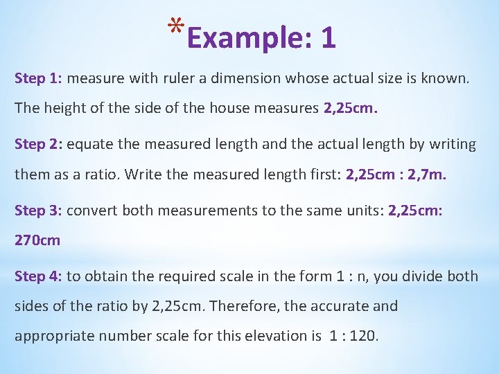 *Example: 1 Step 1: measure with ruler a dimension whose actual size is known.