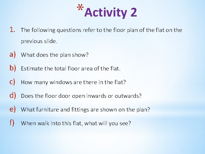 *Activity 2 1. The following questions refer to the floor plan of the flat