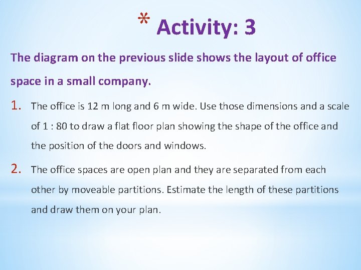 * Activity: 3 The diagram on the previous slide shows the layout of office