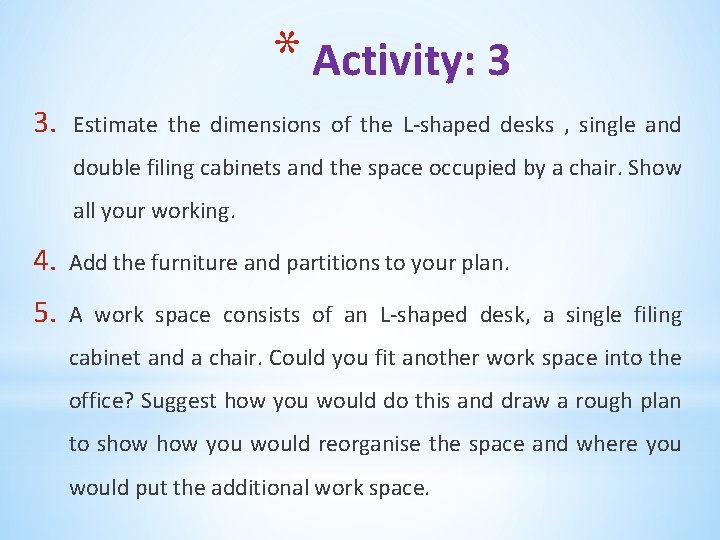 * Activity: 3 3. Estimate the dimensions of the L-shaped desks , single and