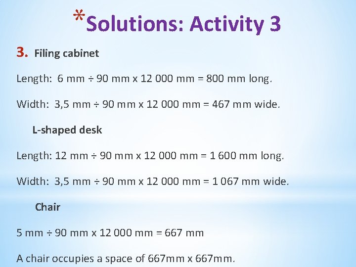 *Solutions: Activity 3 3. Filing cabinet Length: 6 mm ÷ 90 mm x 12