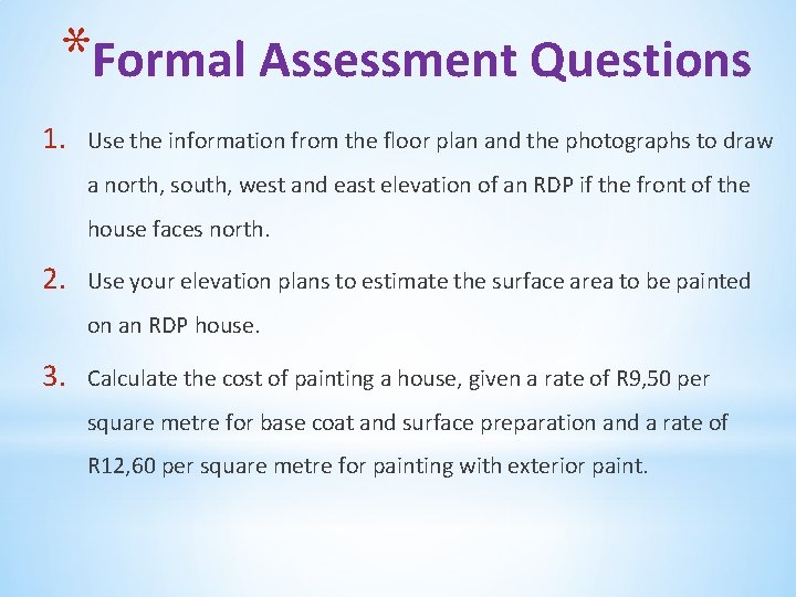 *Formal Assessment Questions 1. Use the information from the floor plan and the photographs