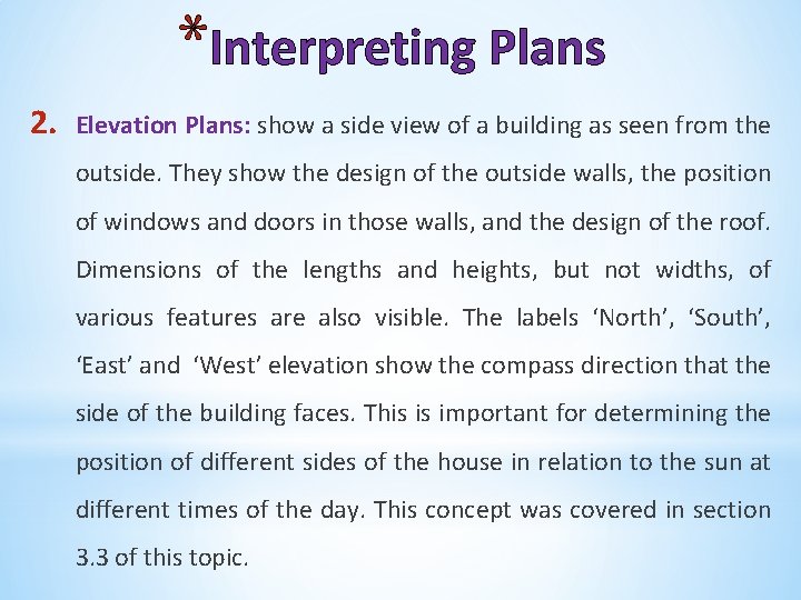 *Interpreting Plans 2. Elevation Plans: show a side view of a building as seen