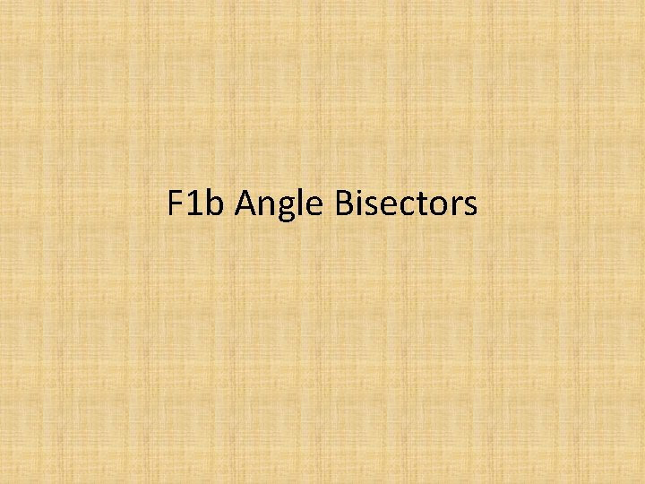 F 1 b Angle Bisectors 