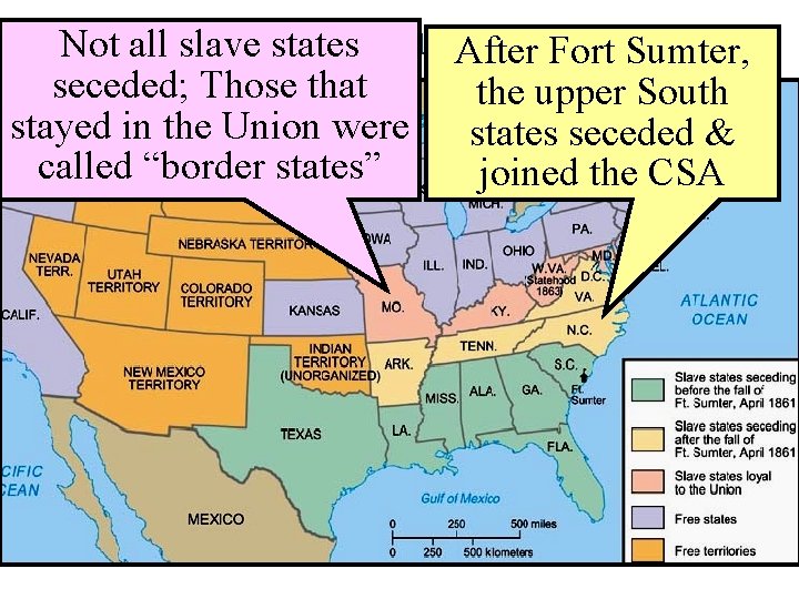 Fort Sumter Not all slave states After Fort Sumter, seceded; Those that the upper