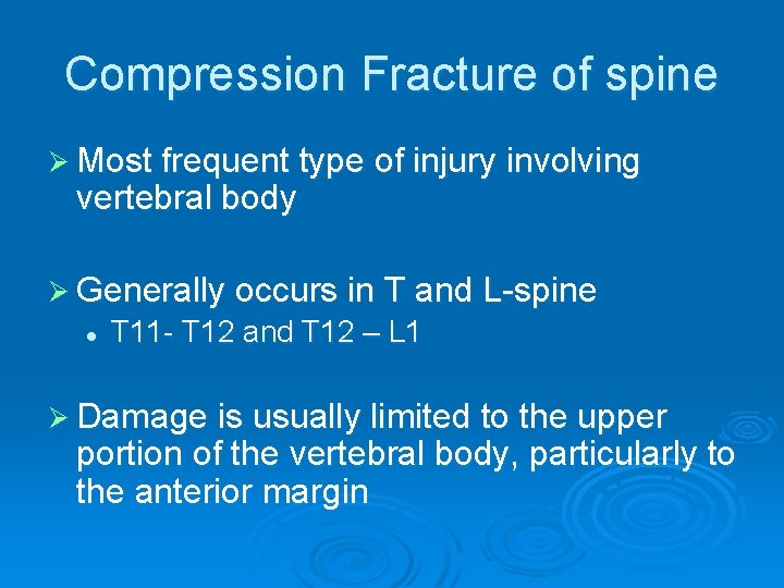 Compression Fracture of spine Ø Most frequent type of injury involving vertebral body Ø