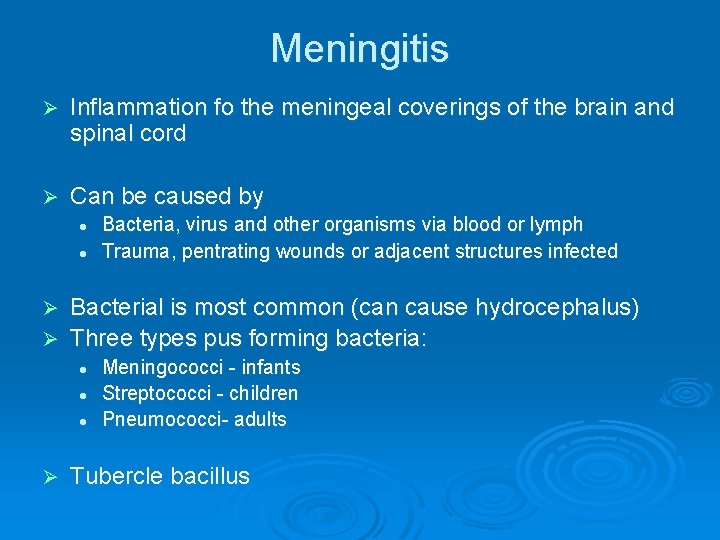 Meningitis Ø Inflammation fo the meningeal coverings of the brain and spinal cord Ø