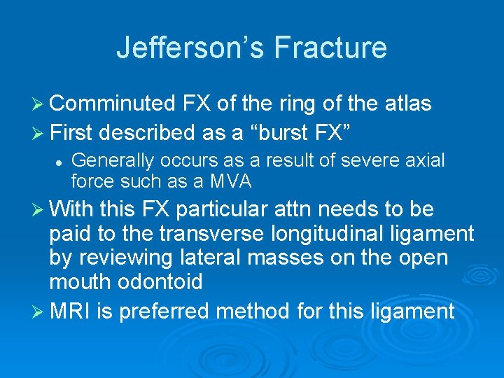 Jefferson’s Fracture Ø Comminuted FX of the ring of the atlas Ø First described