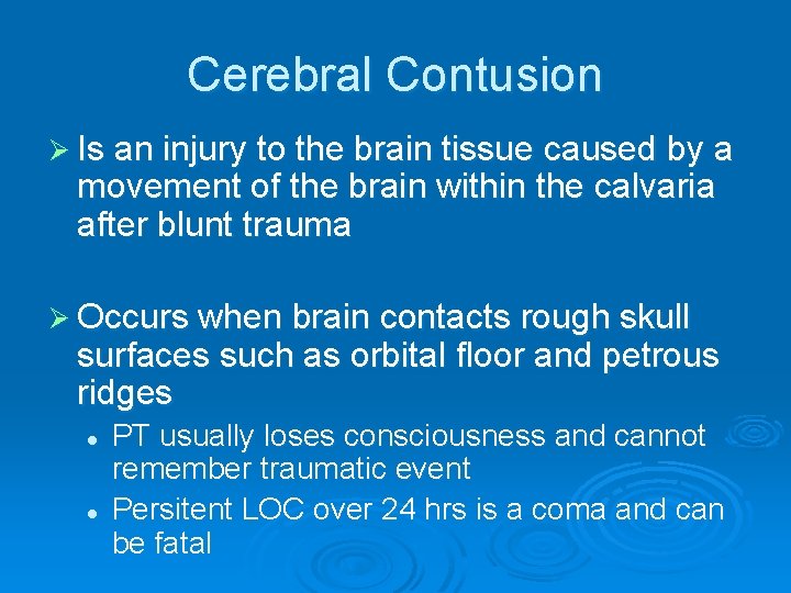 Cerebral Contusion Ø Is an injury to the brain tissue caused by a movement