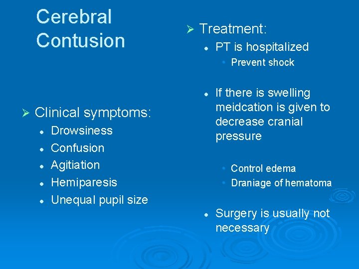 Cerebral Contusion Ø Treatment: l PT is hospitalized • Prevent shock l Ø Clinical