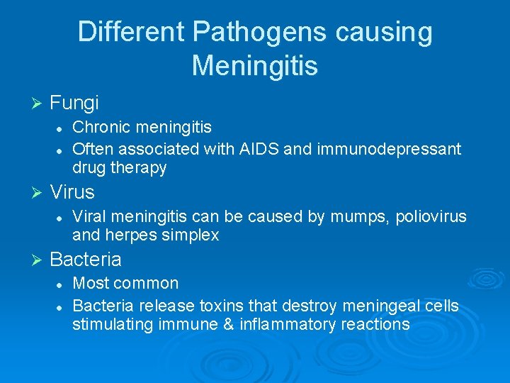 Different Pathogens causing Meningitis Ø Fungi l l Ø Virus l Ø Chronic meningitis