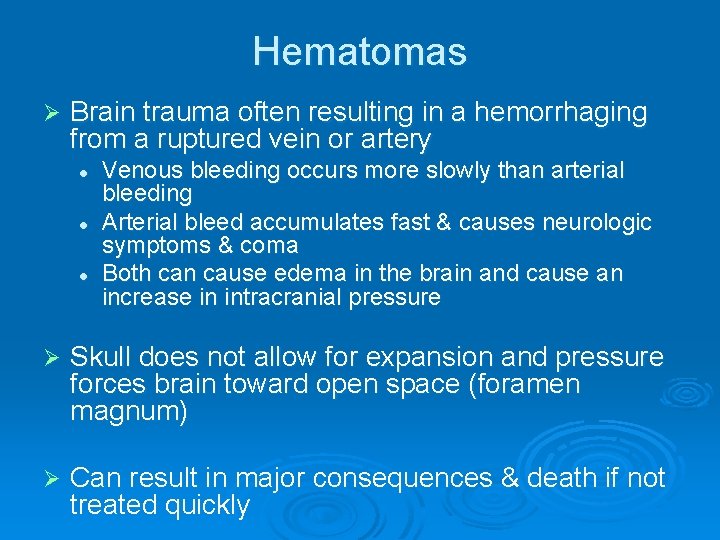 Hematomas Ø Brain trauma often resulting in a hemorrhaging from a ruptured vein or