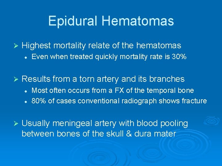 Epidural Hematomas Ø Highest mortality relate of the hematomas l Ø Results from a
