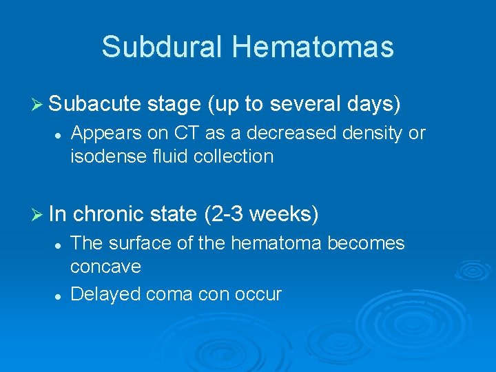 Subdural Hematomas Ø Subacute stage (up to several days) l Appears on CT as