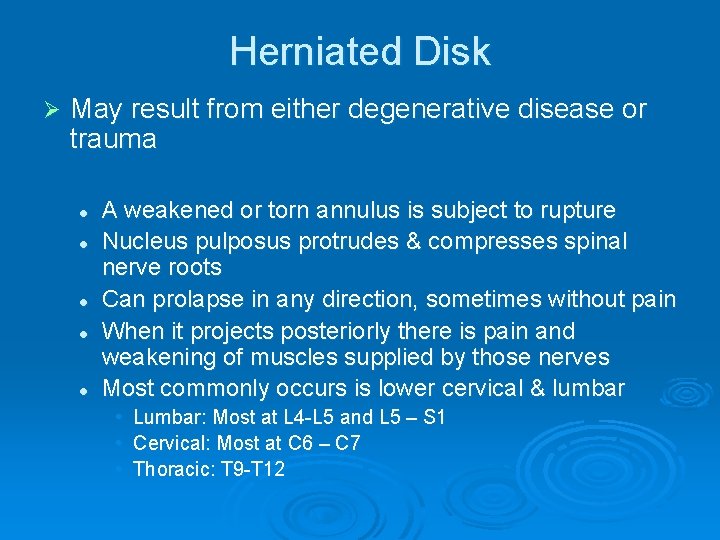 Herniated Disk Ø May result from either degenerative disease or trauma l l l