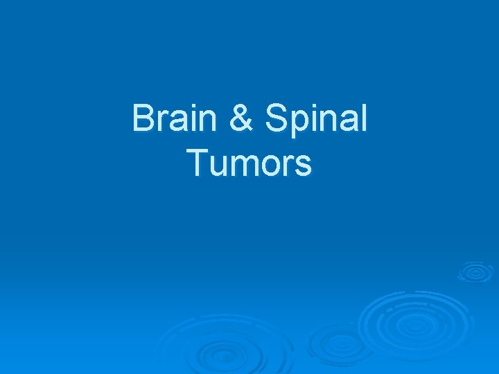 Brain & Spinal Tumors 