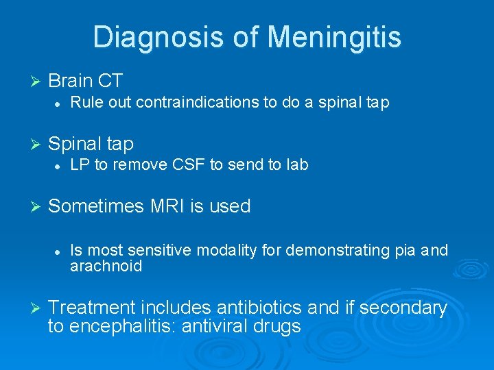 Diagnosis of Meningitis Ø Brain CT l Ø Spinal tap l Ø LP to