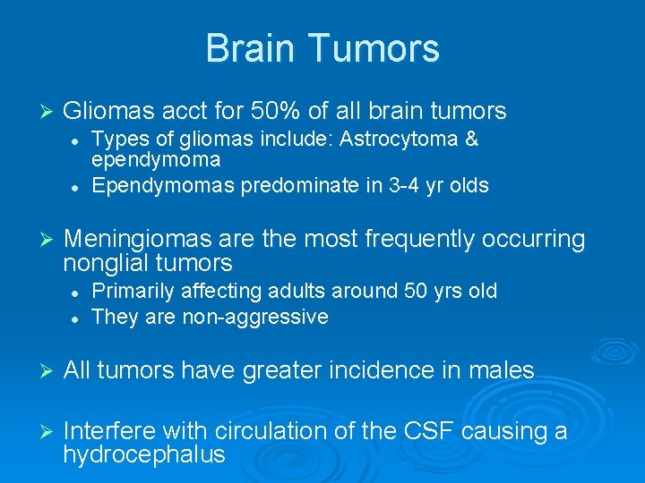 Brain Tumors Ø Gliomas acct for 50% of all brain tumors l l Ø