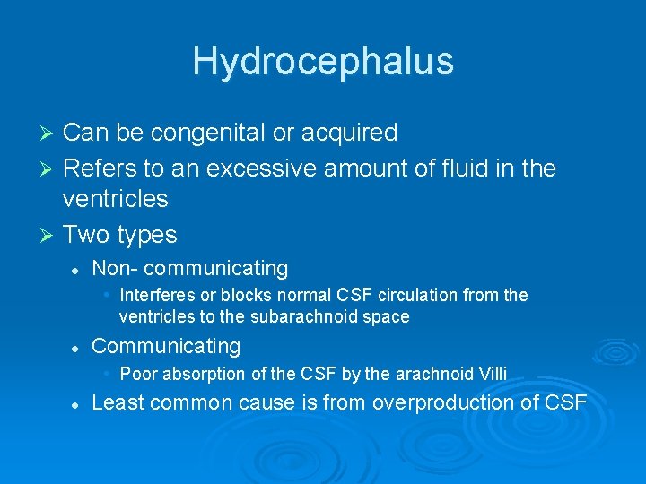 Hydrocephalus Can be congenital or acquired Ø Refers to an excessive amount of fluid