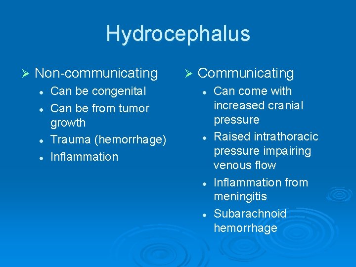 Hydrocephalus Ø Non-communicating l l Can be congenital Can be from tumor growth Trauma