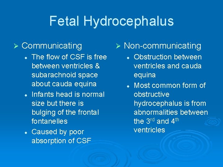 Fetal Hydrocephalus Ø Communicating l l l The flow of CSF is free between