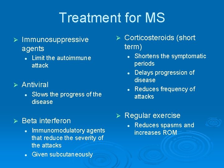 Treatment for MS Ø Immunosuppressive agents l Ø Limit the autoimmune attack Corticosteroids (short