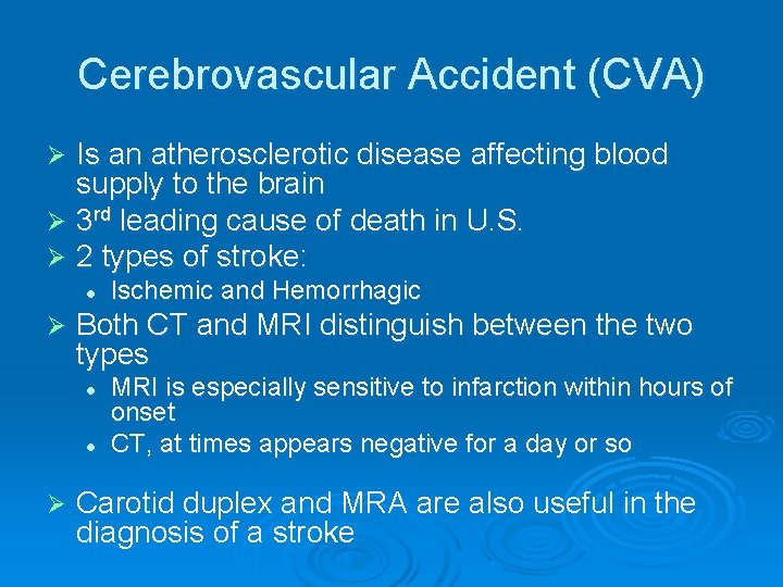 Cerebrovascular Accident (CVA) Is an atherosclerotic disease affecting blood supply to the brain Ø