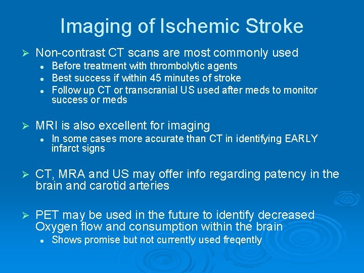 Imaging of Ischemic Stroke Ø Non-contrast CT scans are most commonly used l l