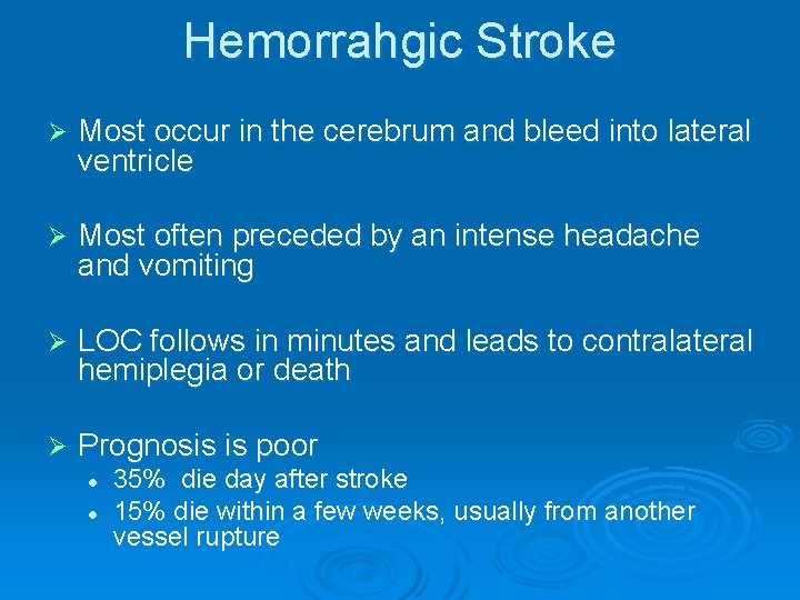 Hemorrahgic Stroke Ø Most occur in the cerebrum and bleed into lateral ventricle Ø