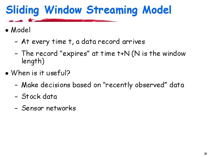 Sliding Window Streaming Model · Model – At every time t, a data record