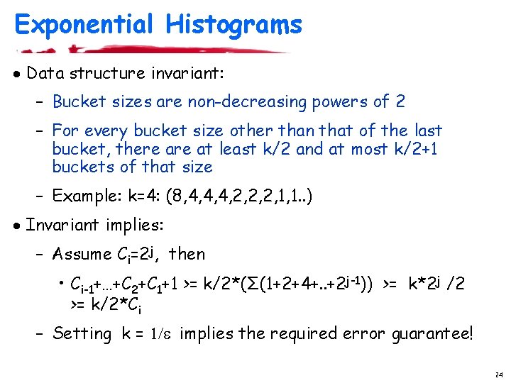 Exponential Histograms · Data structure invariant: – Bucket sizes are non-decreasing powers of 2