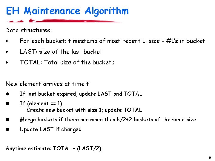 EH Maintenance Algorithm Data structures: · For each bucket: timestamp of most recent 1,